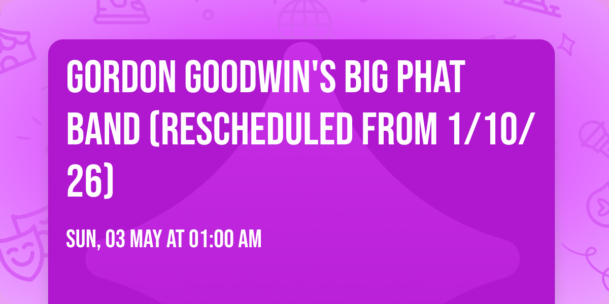 Gordon Goodwin's Big Phat Band (Rescheduled from 1\/10\/26)