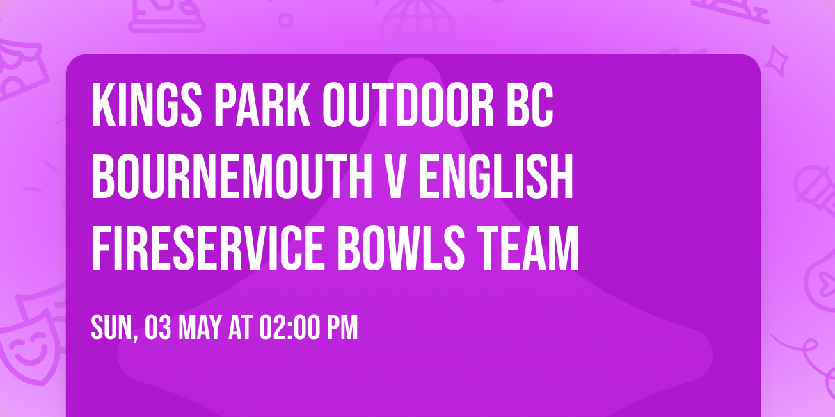 Kings Park outdoor BC Bournemouth v English Fireservice Bowls Team 