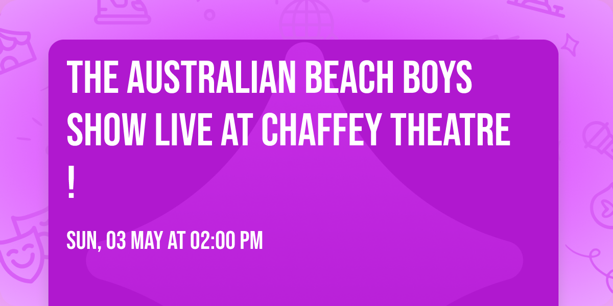 The Australian Beach Boys Show LIVE at Chaffey Theatre!