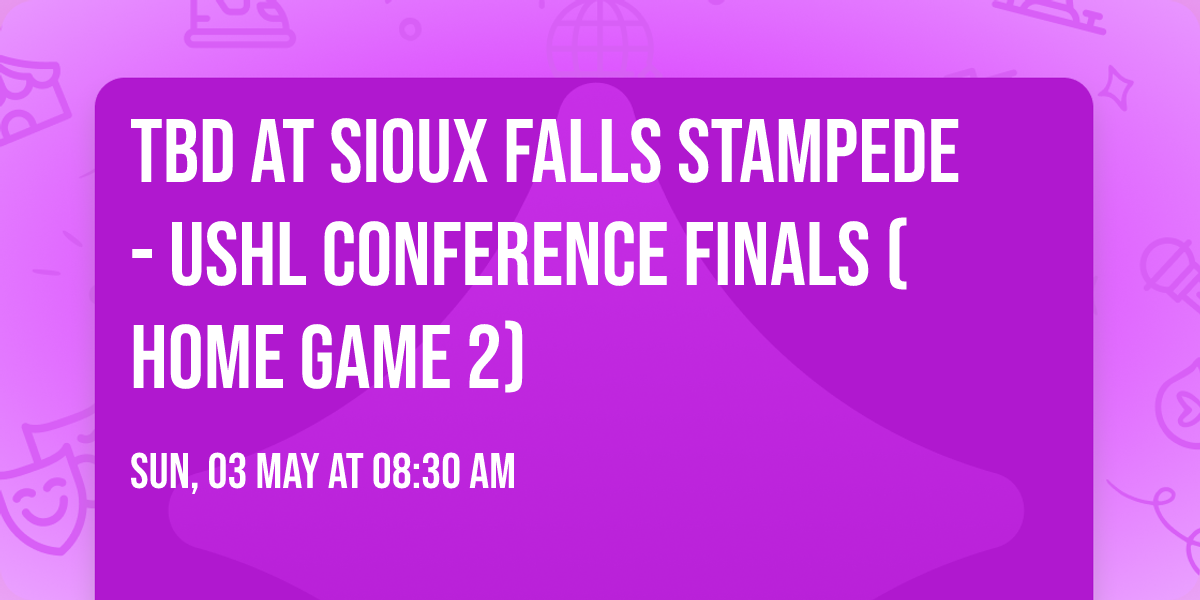 TBD at Sioux Falls Stampede - USHL Conference Finals (Home Game 2)