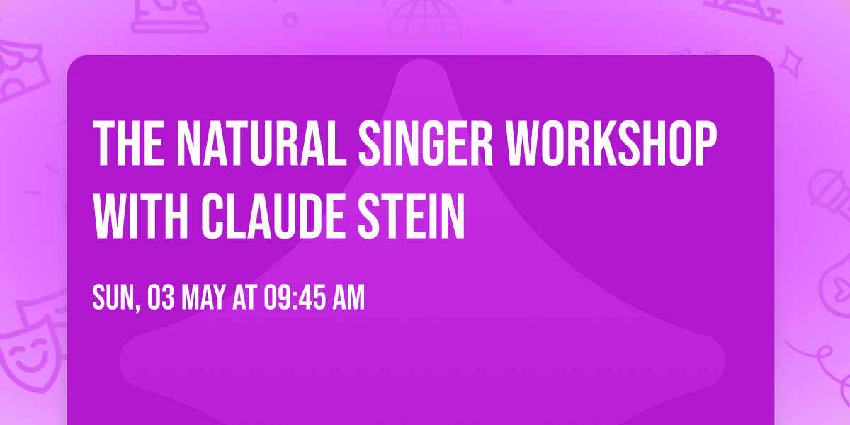 The Natural Singer Workshop with Claude Stein