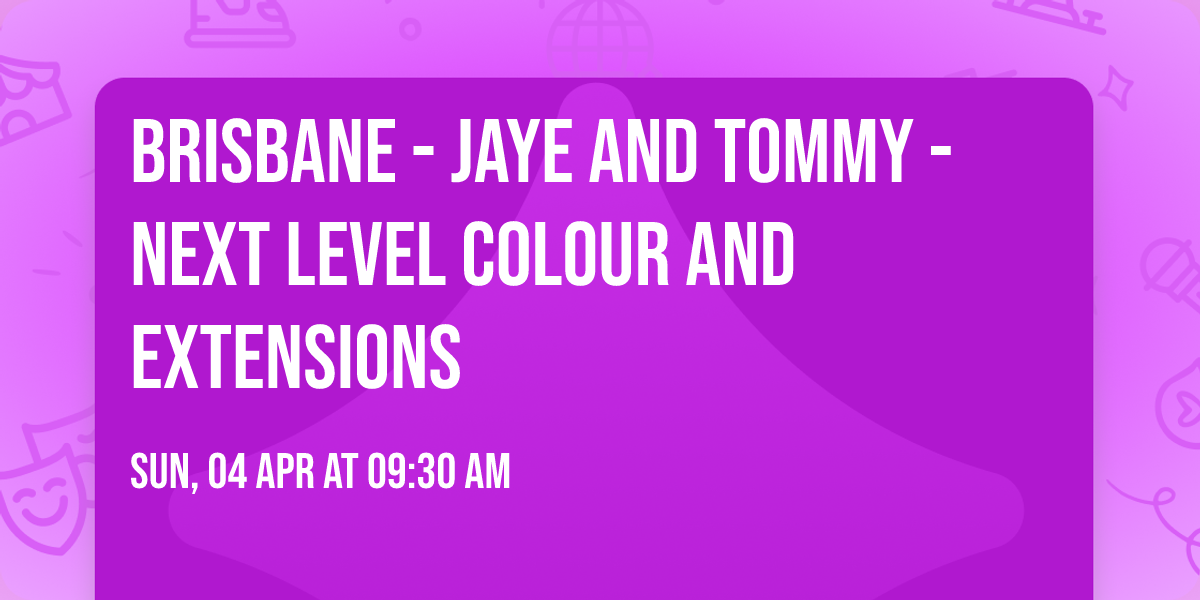 BRISBANE - Jaye and Tommy - NEXT LEVEL COLOUR AND EXTENSIONS