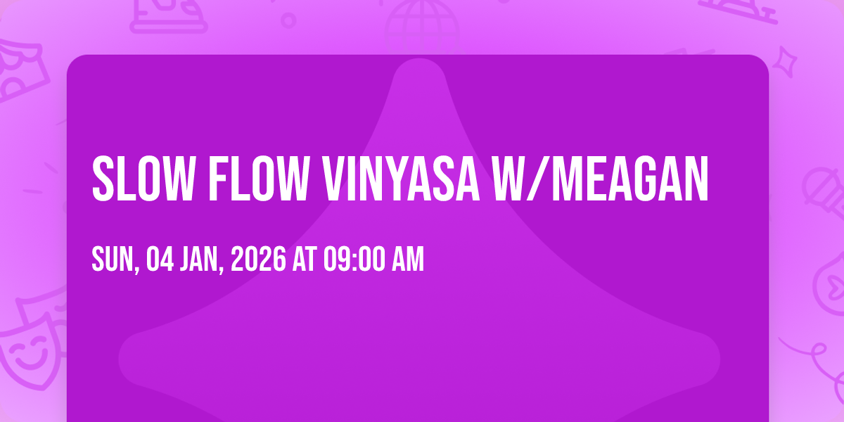 Slow Flow Vinyasa w/Meagan