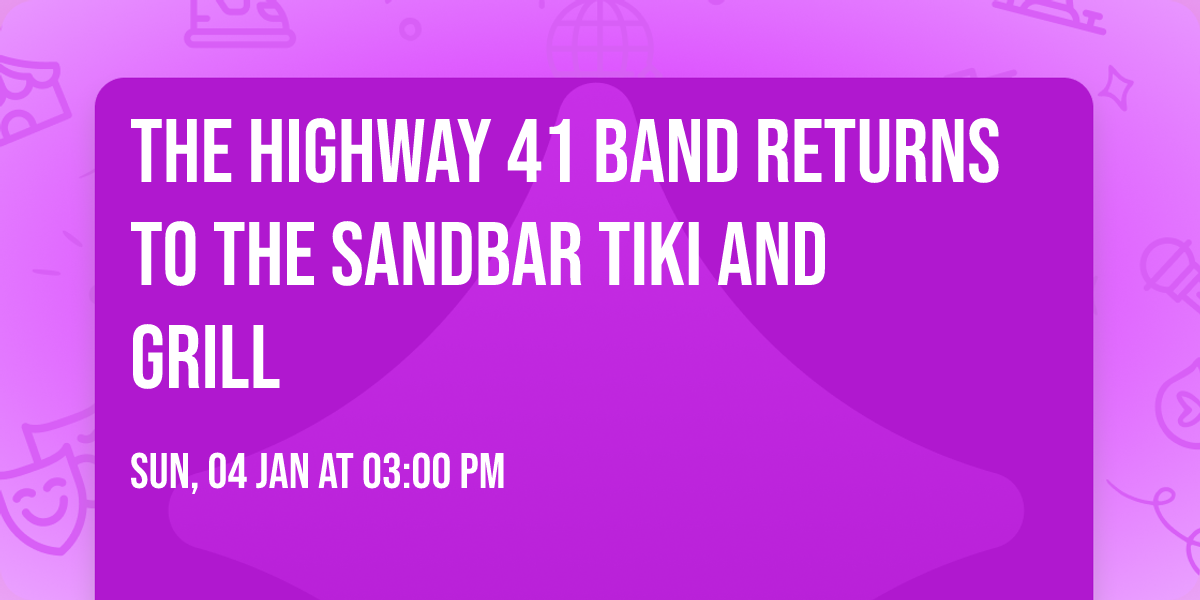The Highway 41 Band returns to The Sandbar Tiki and Grill 