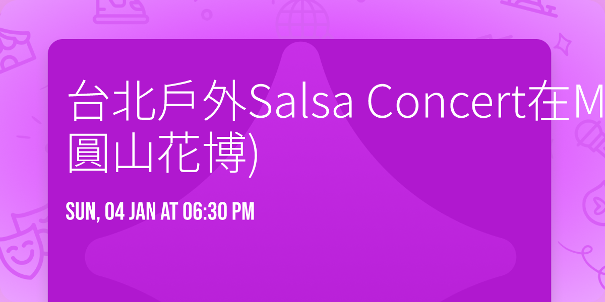 \u53f0\u5317\u6236\u5916Salsa Concert\u5728Maji\u5ee3\u5834(\u53f0\u5317\u5e02\u5713\u5c71\u82b1\u535a)