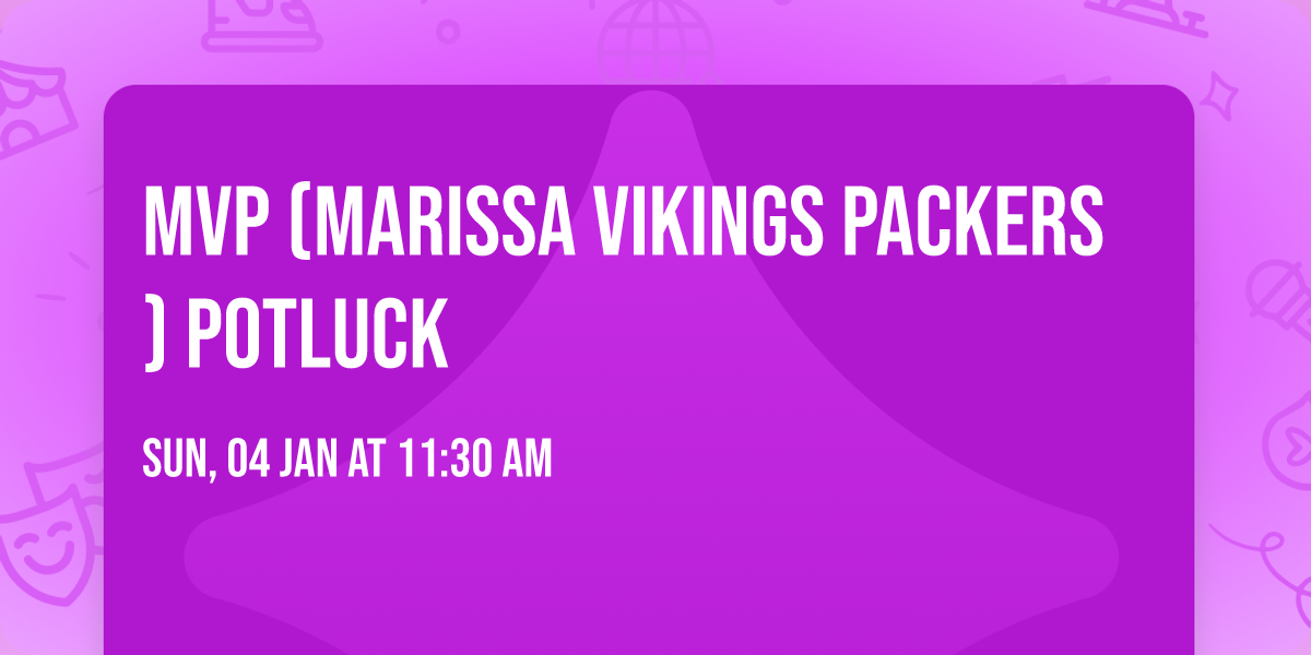 MVP (Marissa Vikings Packers) POTLUCK