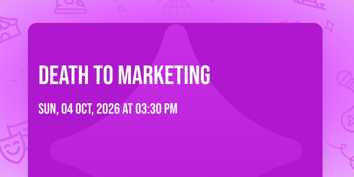 Death to Marketing, TBD, Mesick, 4 October to 8 October | AllEvents