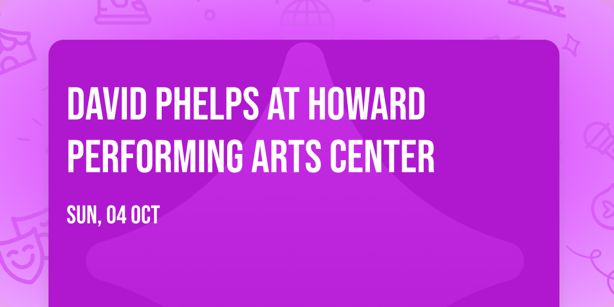 David Phelps at Howard Performing Arts Center