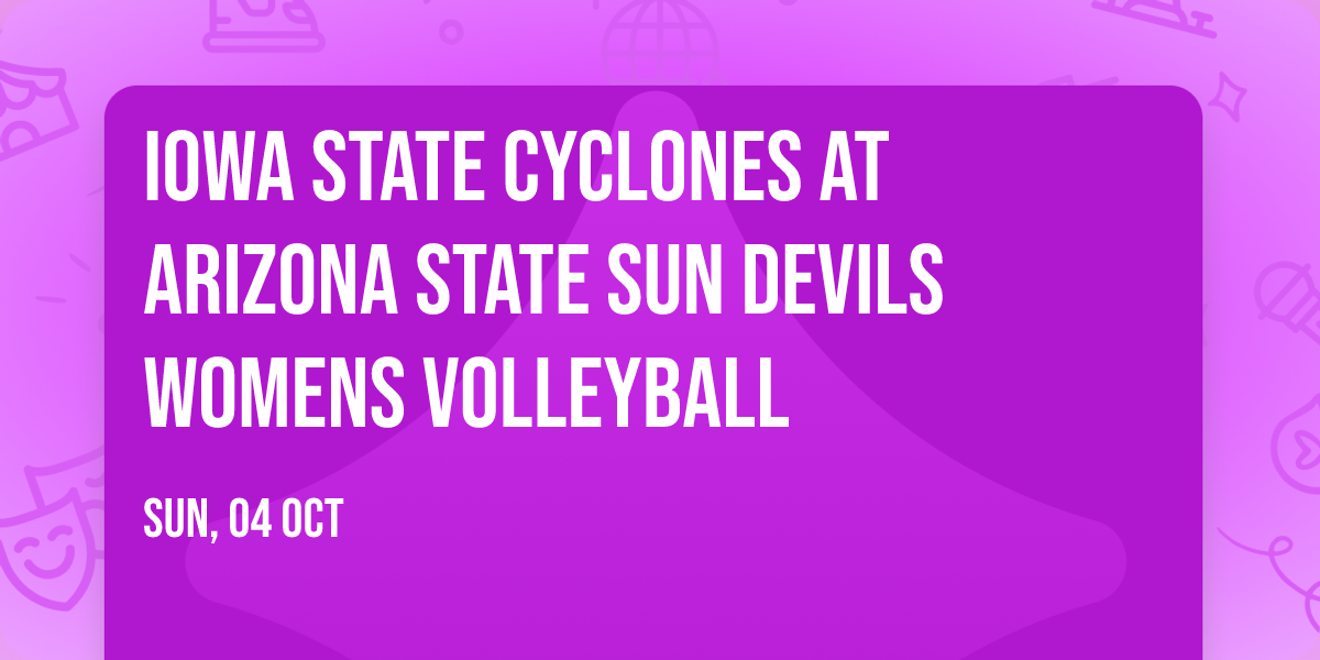 Iowa State Cyclones at Arizona State Sun Devils Womens Volleyball