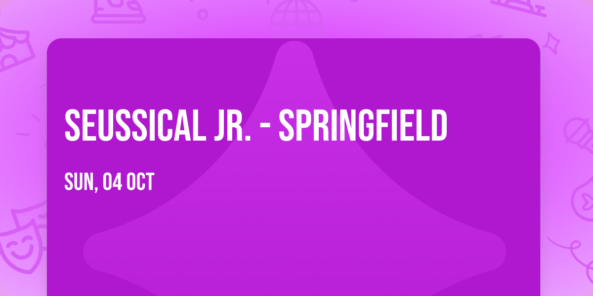 Seussical Jr. - Springfield