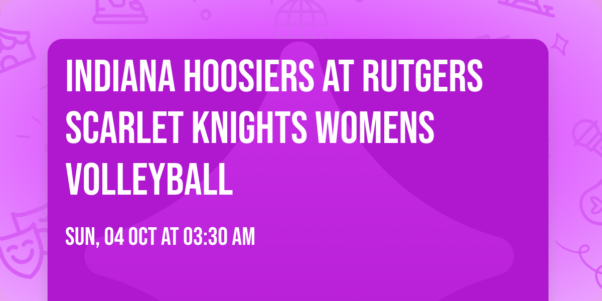 Indiana Hoosiers at Rutgers Scarlet Knights Womens Volleyball