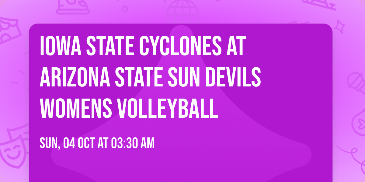 Iowa State Cyclones at Arizona State Sun Devils Womens Volleyball