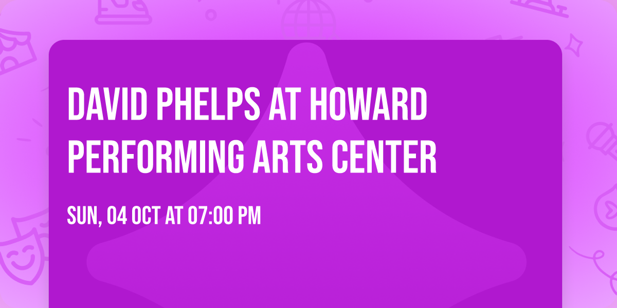 David Phelps at Howard Performing Arts Center