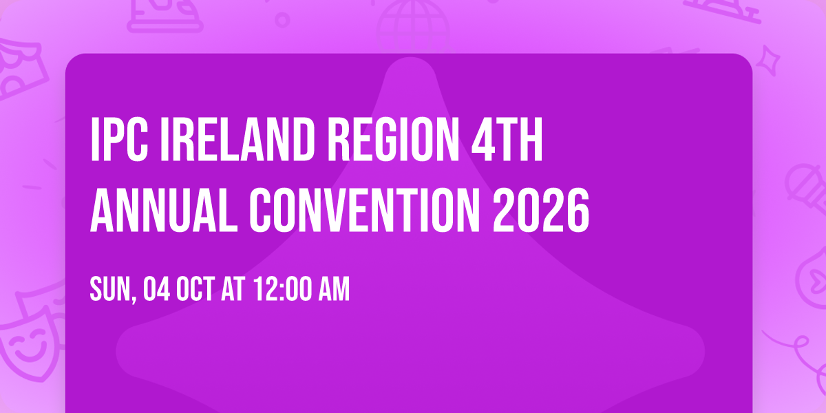 IPC IRELAND REGION 4th ANNUAL CONVENTION 2026