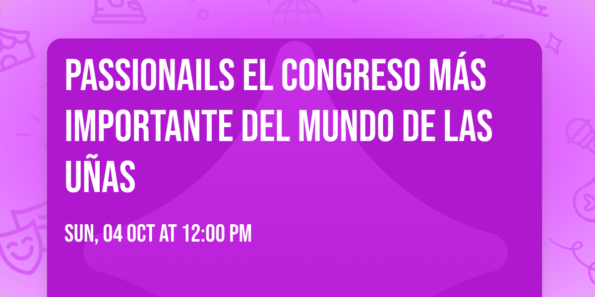 Passionails \ud83c\udfc6\ud83d\udc85\ud83c\udffb El congreso m\u00e1s importante del mundo de las u\u00f1as \ud83d\udc85\ud83c\udffb