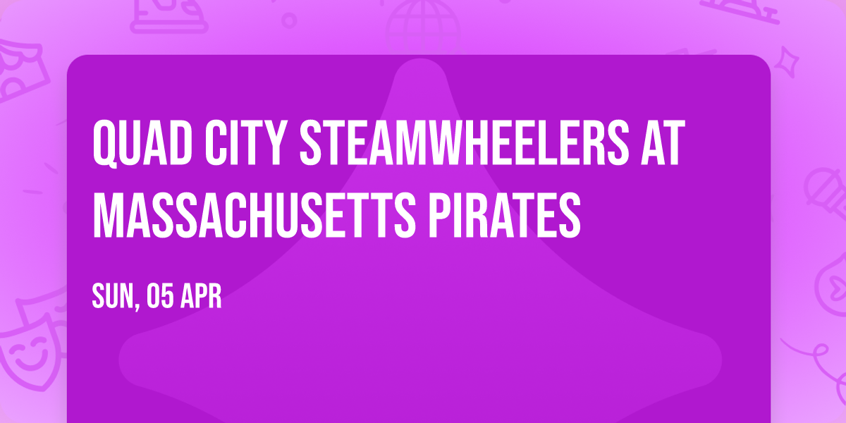 Quad City Steamwheelers at Massachusetts Pirates