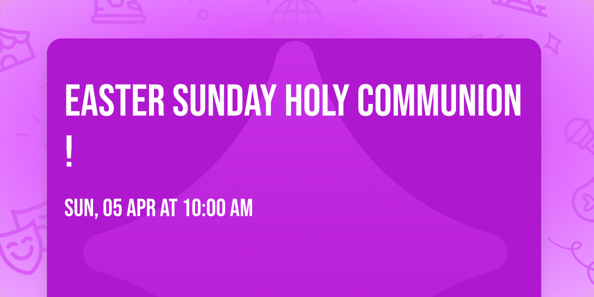 Easter Sunday Holy Communion! 