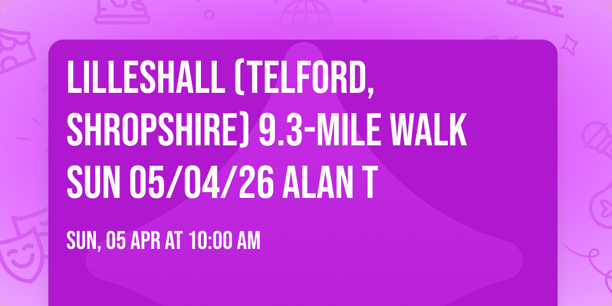 Lilleshall (Telford, Shropshire) 9.3-mile walk Sun 05\/04\/26 Alan T
