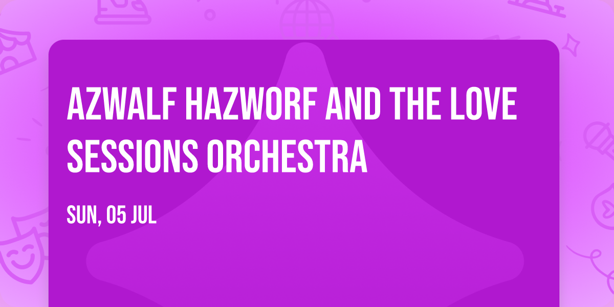 Azwalf Hazworf and The Love Sessions Orchestra