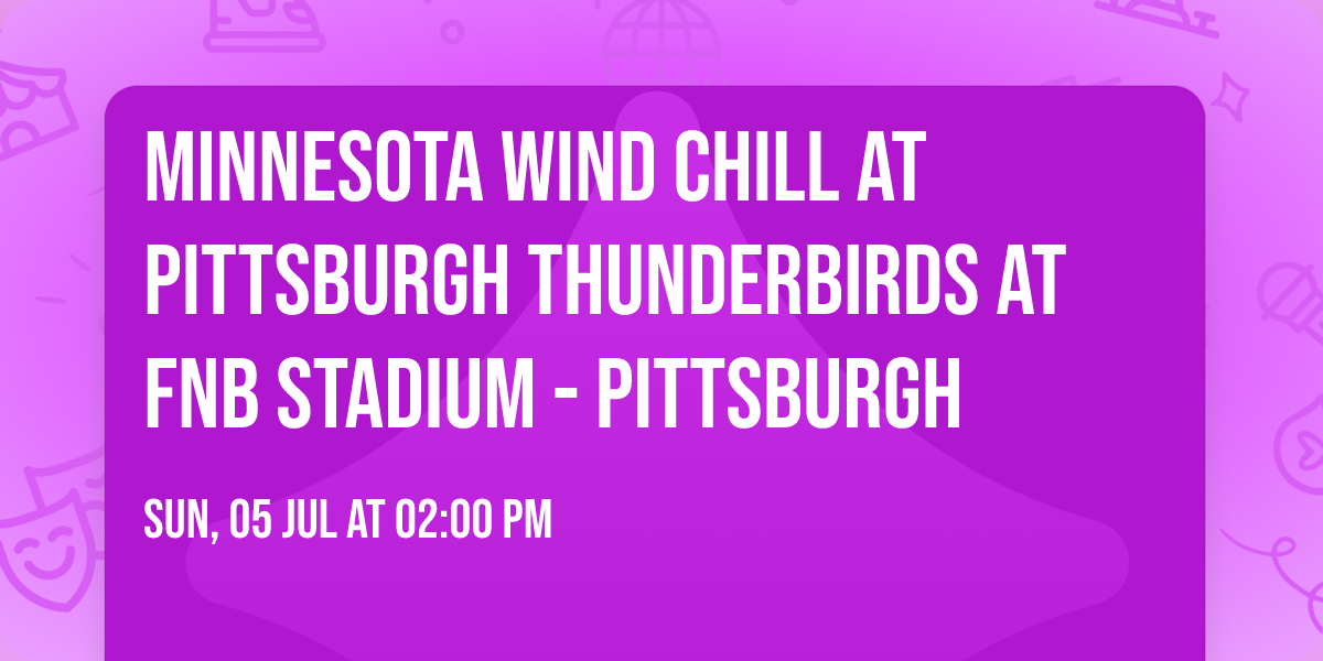 Minnesota Wind Chill at Pittsburgh Thunderbirds at FNB Stadium - Pittsburgh
