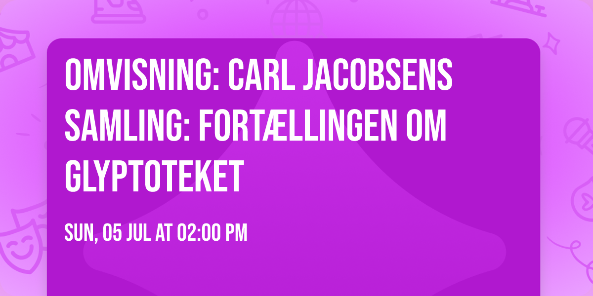 Omvisning: Carl Jacobsens samling: fort\u00e6llingen om Glyptoteket