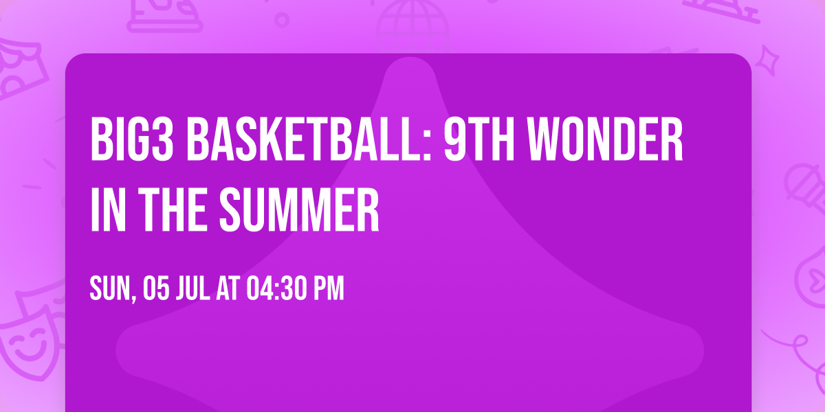 BIG3 Basketball: 9th Wonder in the Summer