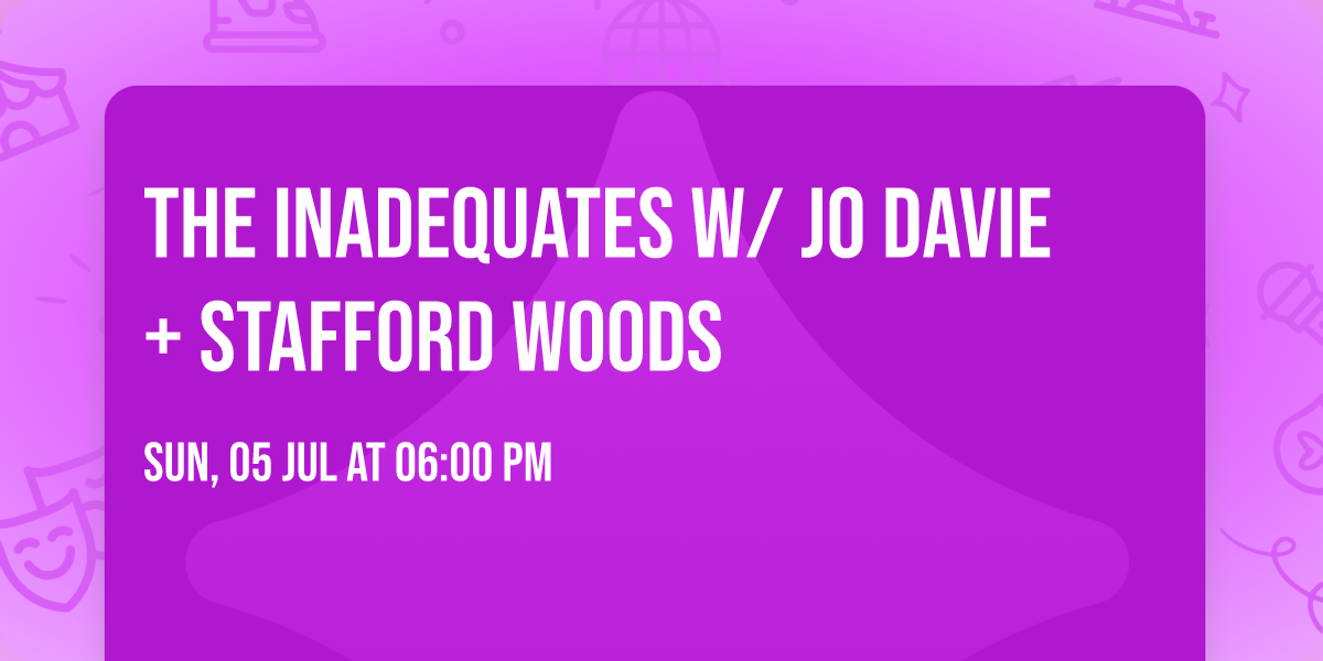 The Inadequates w\/ Jo Davie + Stafford Woods