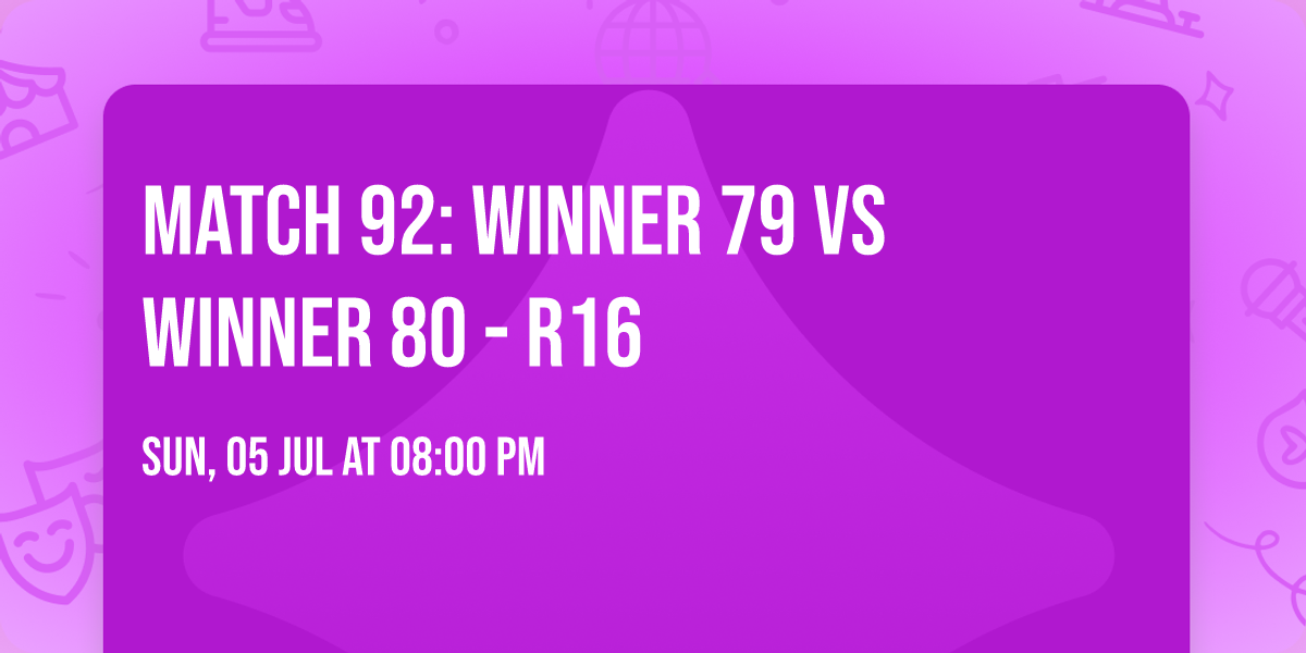 Match 92: Winner 79 vs Winner 80 - R16
