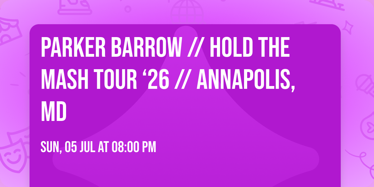 Parker Barrow \/\/ Hold The Mash Tour \u201826 \/\/ Annapolis, MD