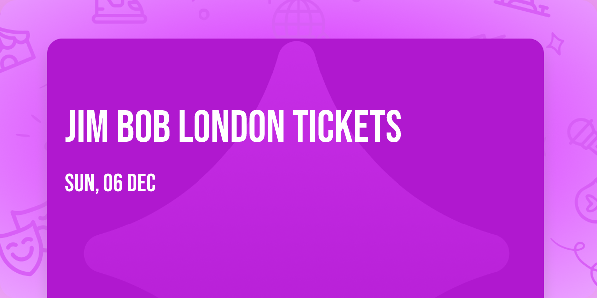 Jim Bob London Tickets