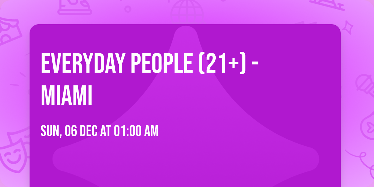 Everyday People (21+) - Miami