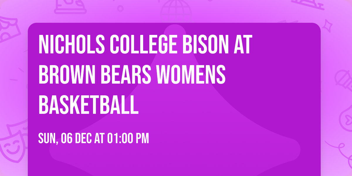 Nichols College Bison at Brown Bears Womens Basketball