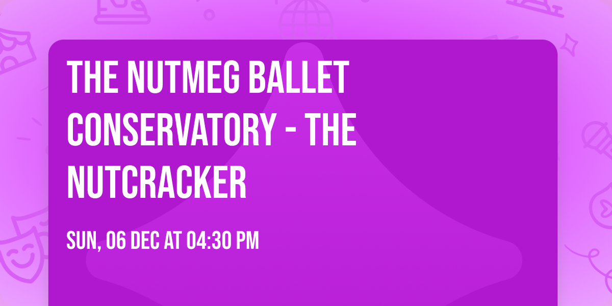 The Nutmeg Ballet Conservatory - The Nutcracker
