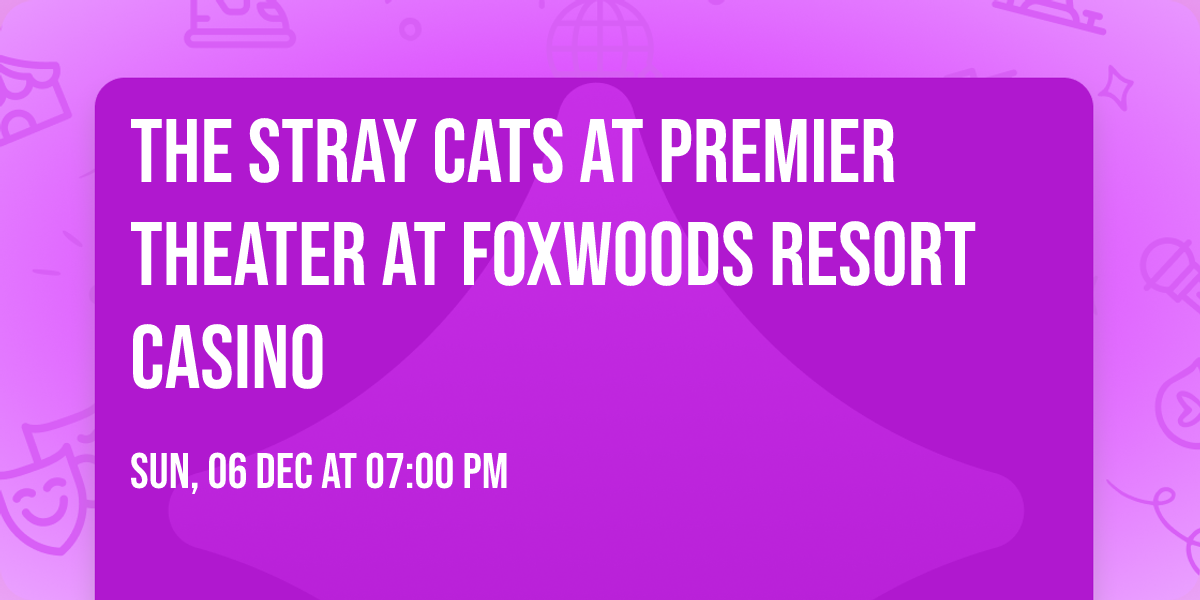 The Stray Cats at Premier Theater at Foxwoods Resort Casino
