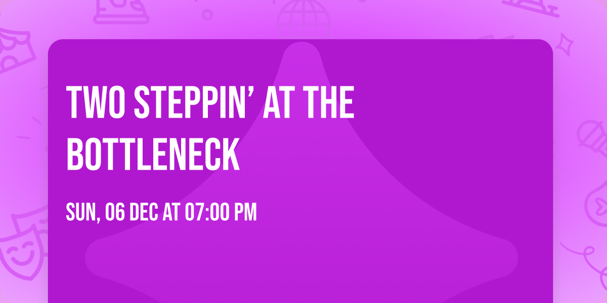 Two Steppin\u2019 at The Bottleneck