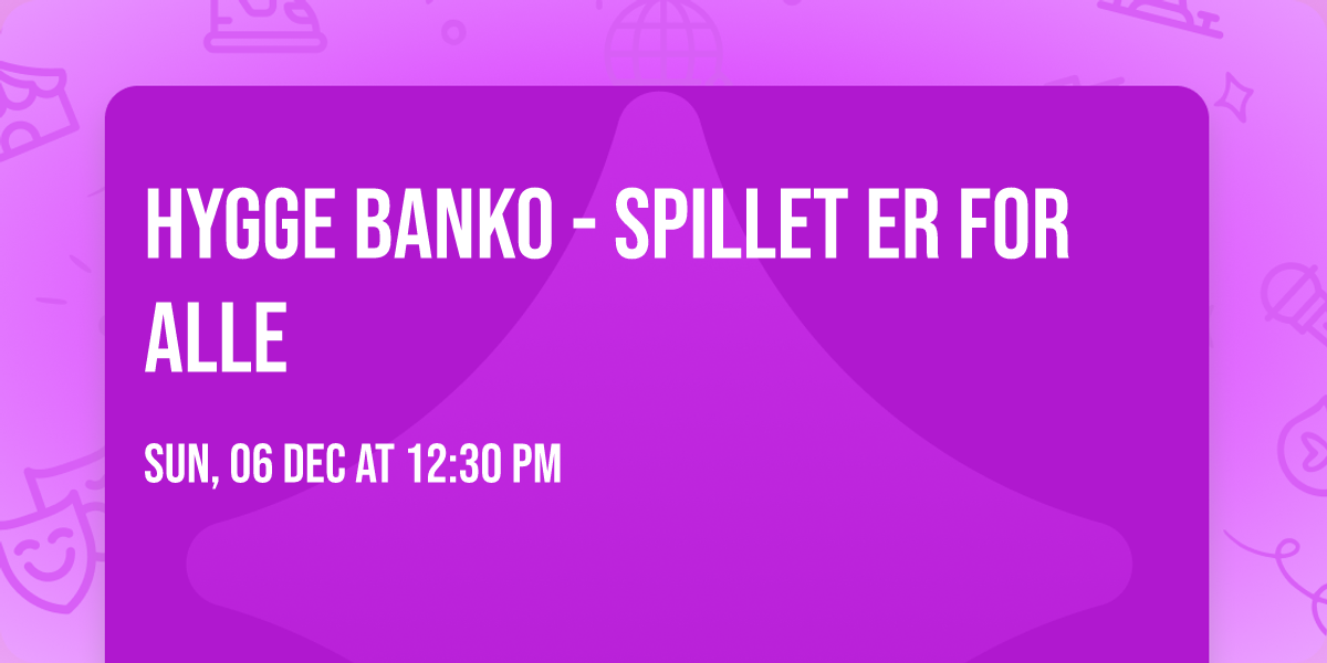 HYGGE BANKO - SPILLET ER FOR ALLE
