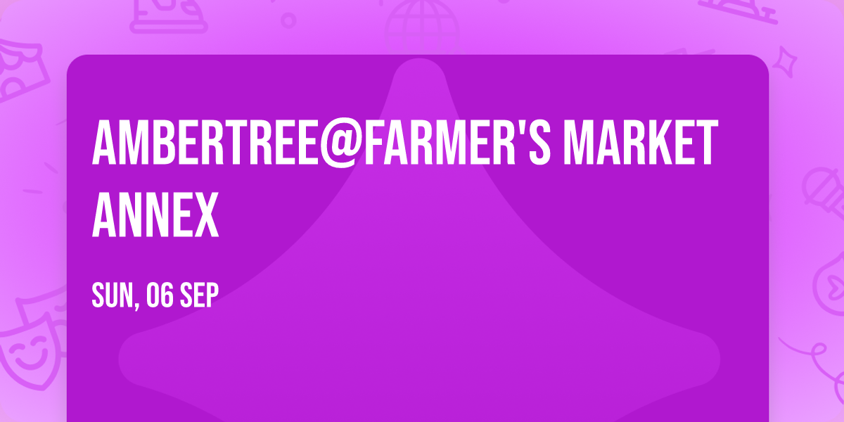 AmberTree@Farmer's Market Annex