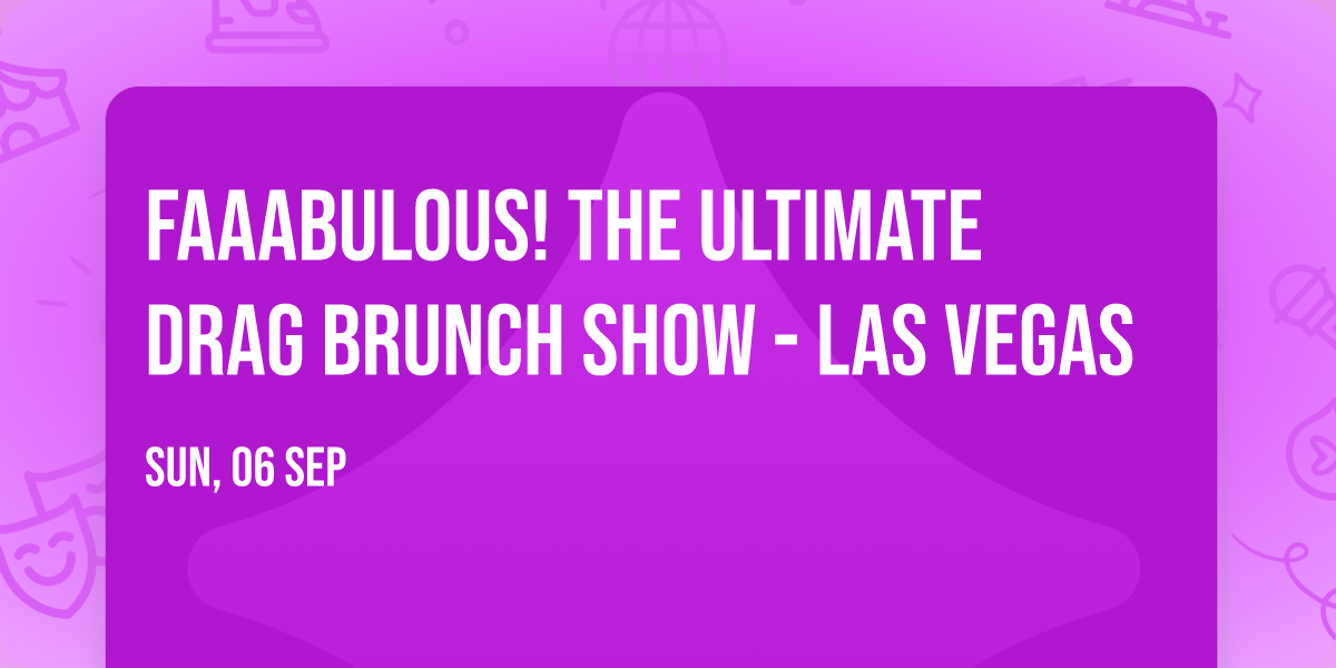 Faaabulous! The Ultimate Drag Brunch Show - Las Vegas