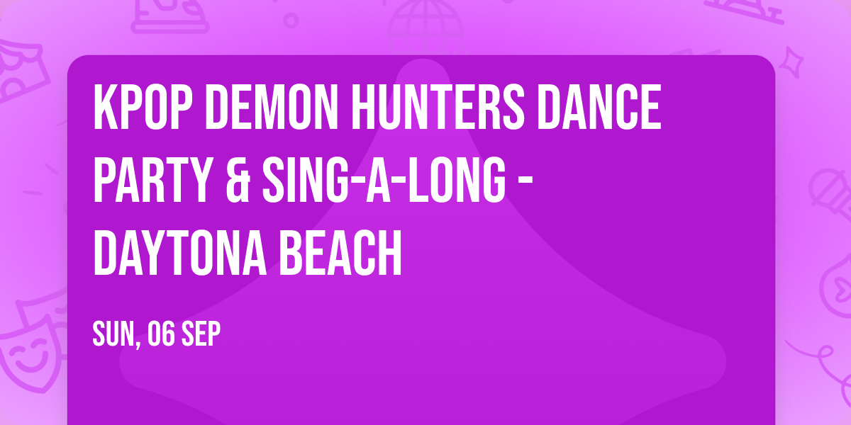 KPop Demon Hunters Dance Party & Sing-A-Long - Daytona Beach