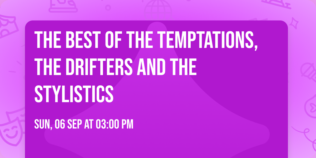 The Best of The Temptations, The Drifters and The Stylistics