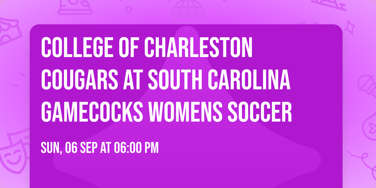 College of Charleston Cougars at South Carolina Gamecocks Womens Soccer