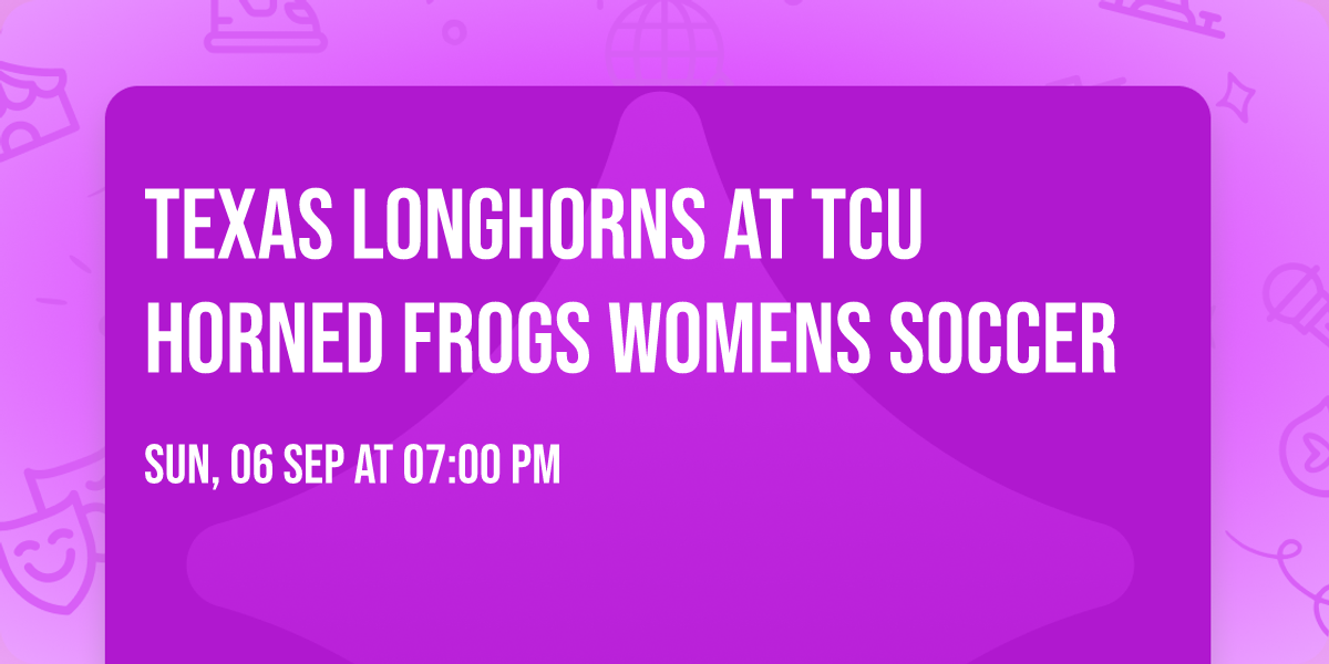Texas Longhorns at TCU Horned Frogs Womens Soccer