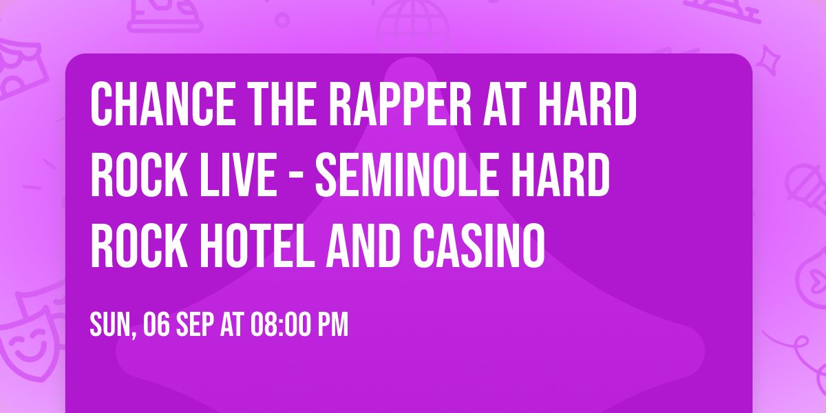Chance the Rapper at Hard Rock Live - Seminole Hard Rock Hotel and Casino