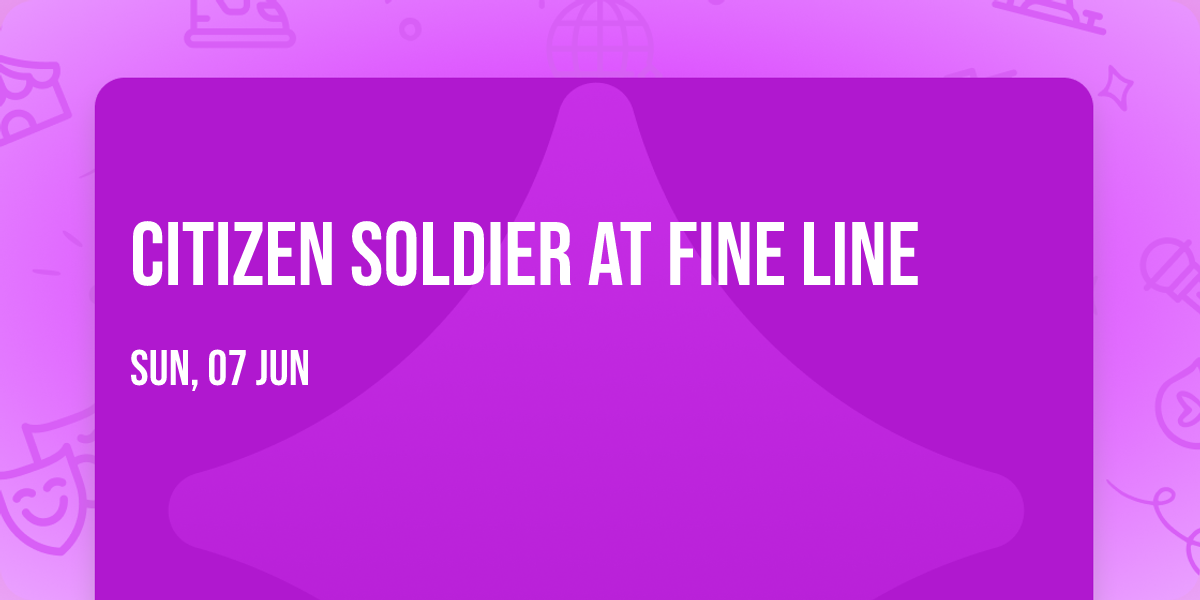 Citizen Soldier at Fine Line