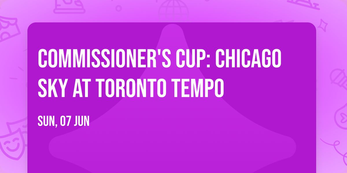 Commissioner's Cup: Chicago Sky at Toronto Tempo