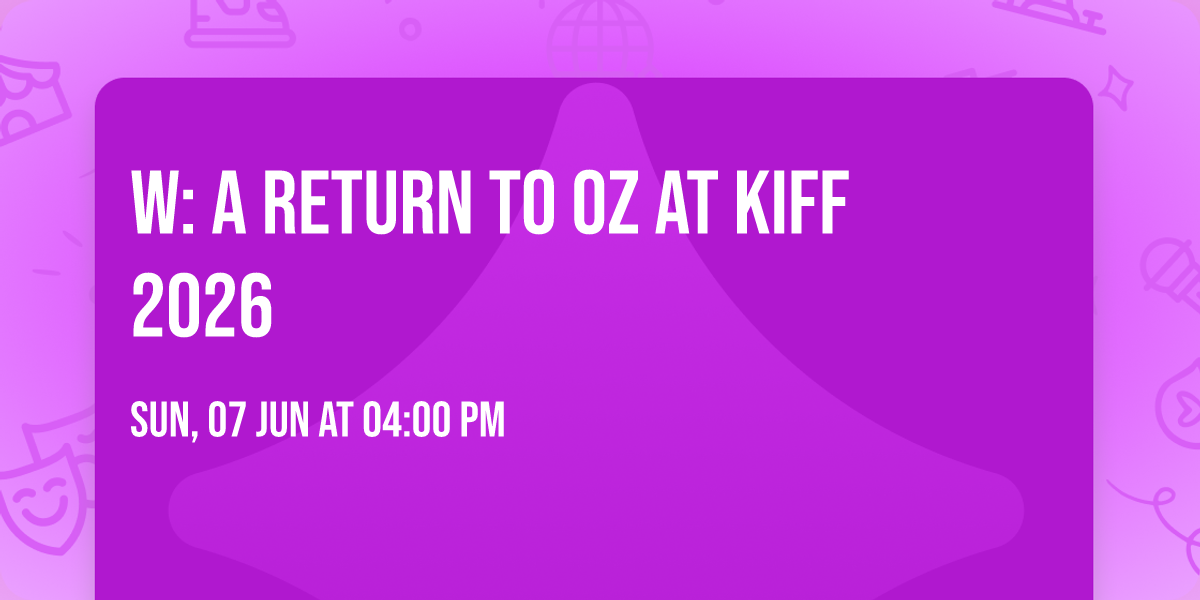 W: A RETURN TO OZ at KIFF 2026