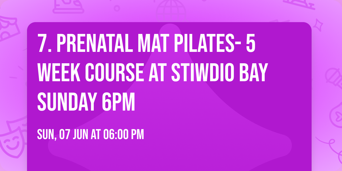 7. Prenatal Mat Pilates- 5 Week Course at Stiwdio Bay Sunday 6pm