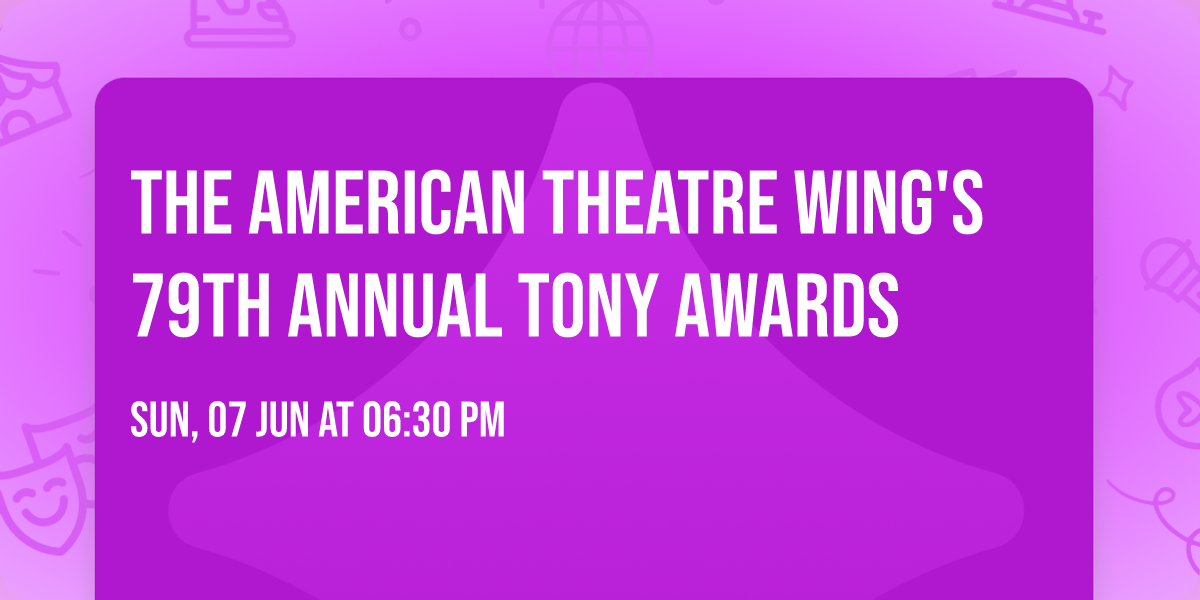 The American Theatre Wing's 79th Annual Tony Awards
