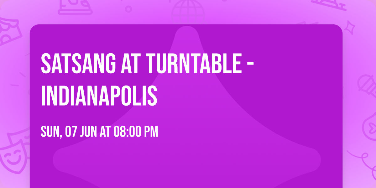 Satsang at Turntable - Indianapolis