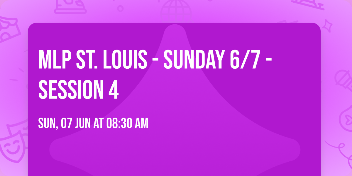 MLP St. Louis - Sunday 6\/7 - Session 4